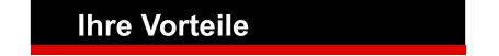 Ihre Vorteile