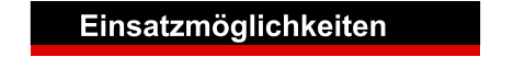 Einsatzmöglichkeiten