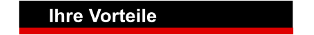 Ihre Vorteile